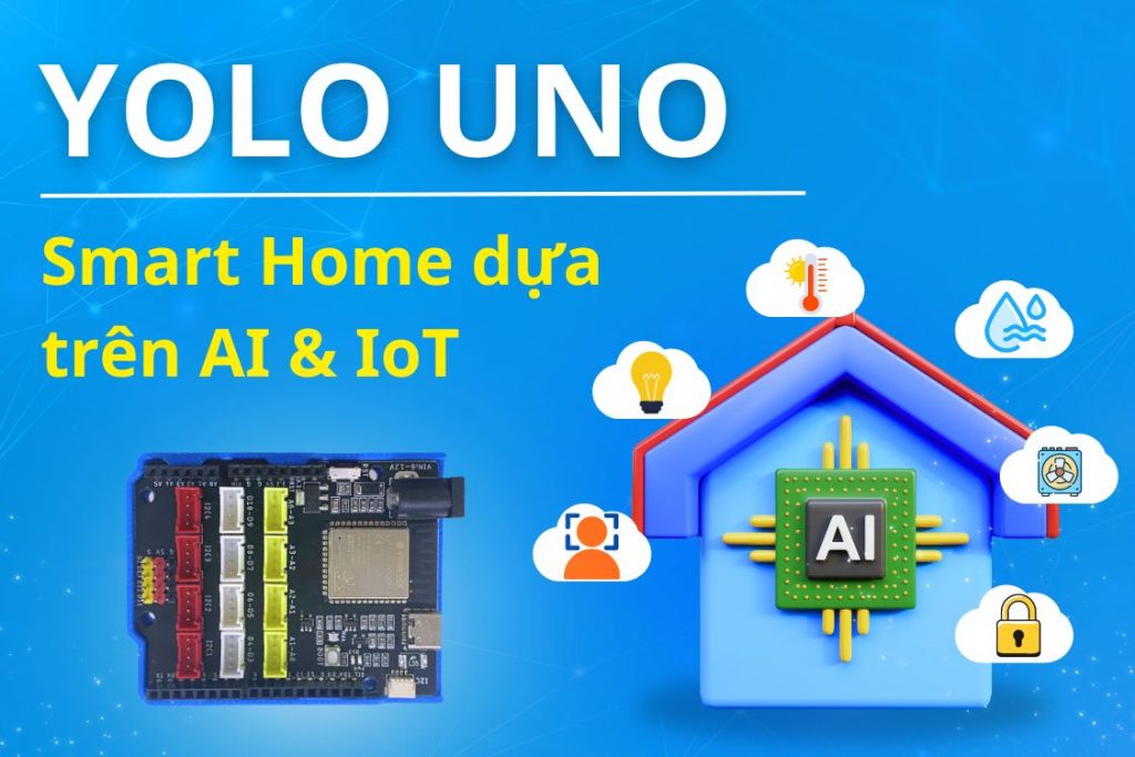 Yolo UNO – Smart Home dựa trên AI/IoT