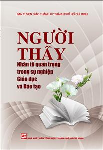 Người thầy - Nhân tố quan trọng trong sự nghiệp giáo dục và đào tạo